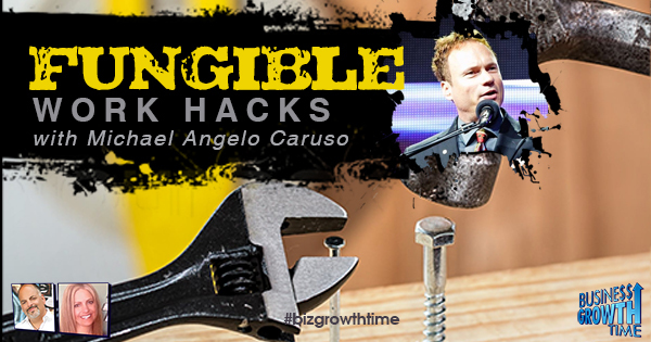 Episode 108 – Fungible Work Hacks with Michael Angelo Caruso