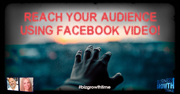 Episode 72 – Reach Your Audience Using Facebook VIDEO!