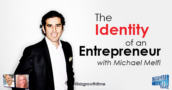 Episode 71 – The Identity of an Entrepreneur with Michael Melfi