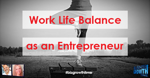 Episode 77 – Work Life Balance as an Entrepreneur
