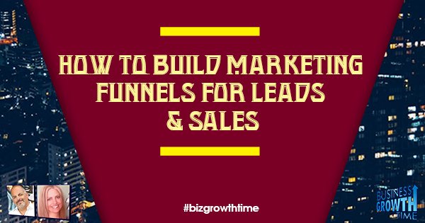 Episode 78 – How to Build Marketing Funnels for Leads & Sales