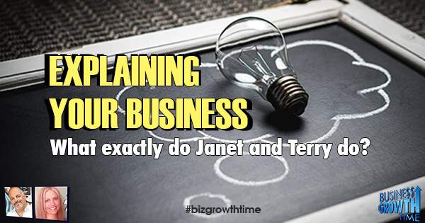 Episode 96 – Explaining your Business – What exactly do Janet and Terry do?