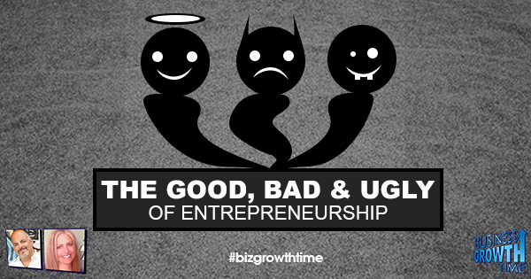 Episode 97 – The Good, Bad and Ugly of Entrepreneurship