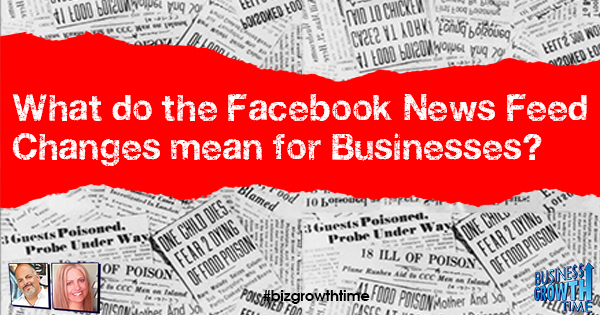 Episode 99 – What Do the Facebook News Feed Changes Mean for Businesses?