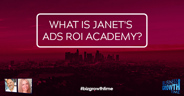 Episode 128 – What is Janet’s Ads ROI Academy?