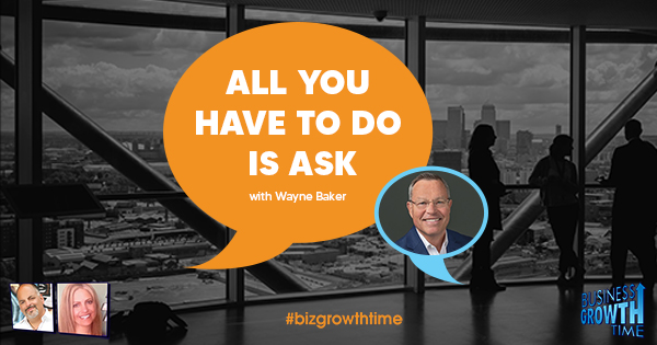 Episode 146 – All You Have To Do Is Ask with Wayne Baker