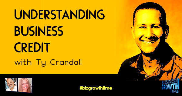 Episode 130 – Understanding Business Credit with Ty Crandall