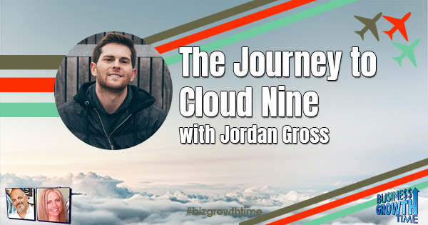 Episode 134 – The Journey to Cloud Nine with Jordan Gross