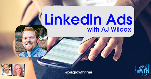Episode 102 – LinkedIn Ads with AJ Wilcox