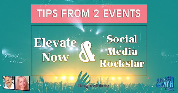 Episode 62 – Tips from 2 Events – Elevate Now and Social Media Rockstar