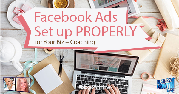 Episode 113 – Facebook Ads Set up PROPERLY for Your Biz + Coaching