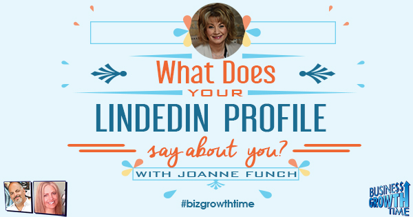 Episode 127 – What Does Your LinkedIn Profile Say About You with JoAnne Funch