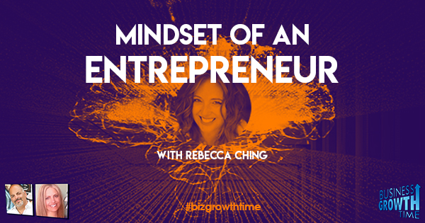 Episode 132 – Mindset of an Entrepreneur with Rebecca Ching