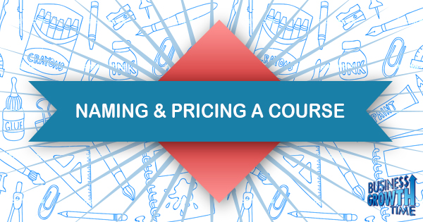 Episode 39 – Naming a Course or Product and Pricing Tips