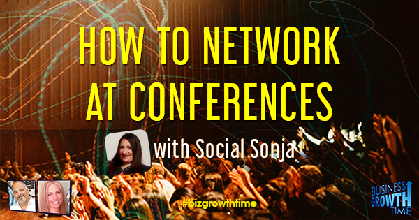 Episode 129- How to Network at Conferences with Social Sonja