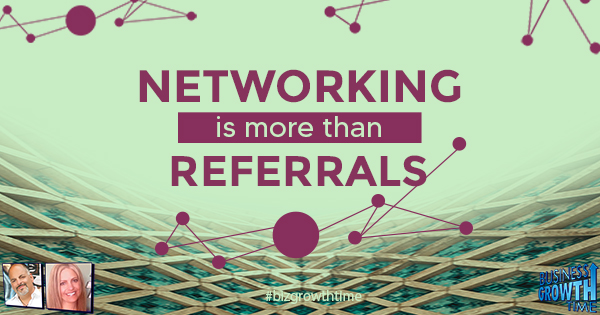 Episode 180 – Networking Is More Than Referrals