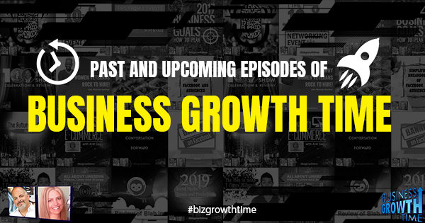 Episode 163 – Past and Upcoming Episodes of Business Growth Time
