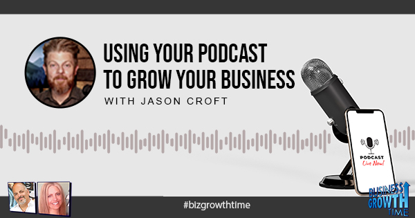 Episode 192 – Using your podcast to grow your business with Jason Croft