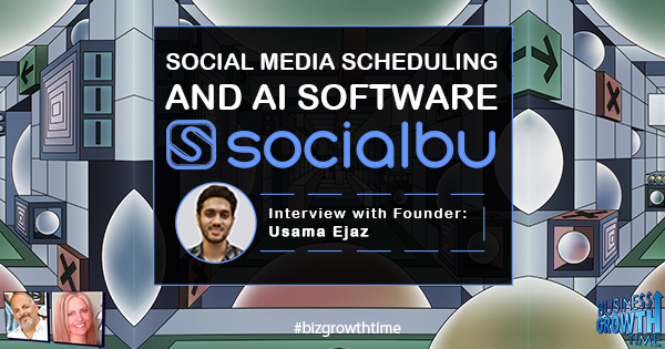 Episode 186 – Social Media Scheduling and AI Software – SocialBu – Interview with Founder: Usama Ejaz