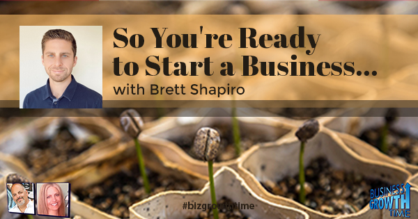 Episode 157 – So You’re Ready to Start a Business… with Brett Shapiro