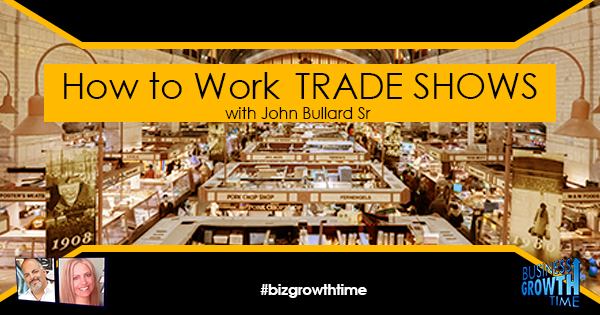 Episode 117 – How to Work Trade Shows with John Bullard Sr