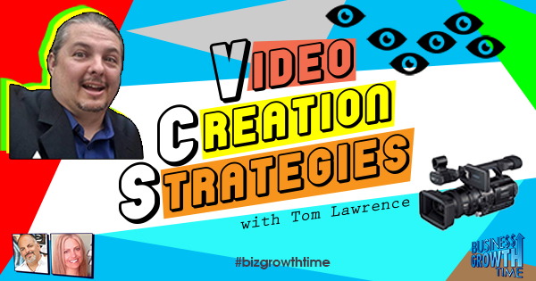 Episode 63 – Podcast – Video Creation Strategies with Tom Lawrence