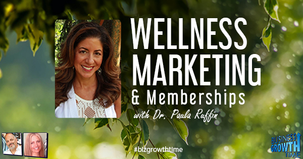 Episode 168 – Wellness Marketing & Memberships with Dr. Paula Ruffin